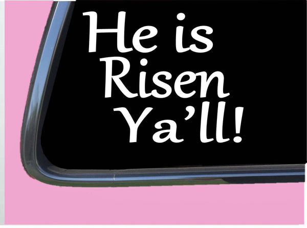 He is Risen Ya'll TP179 vinyl 6" Decal Sticker southern christian