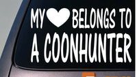 My heart belongs to a coonhunter sticker decal *D816*