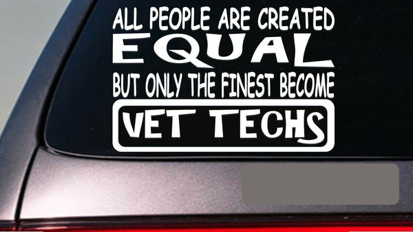 Vet techs all people equal 6" sticker *E633* veteranarian vets dog cat animals