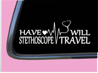 Have Stethoscope Will Travel Sticker TP 401 vinyl 8" Decal nurse nursing rn