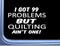 Quilting Decal 99 Problems L999 8" Sticker Car Window quilt need thread pattern