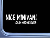 Nice Minivan Said Noone Ever M131 8" Sticker funny mom car window decal baby