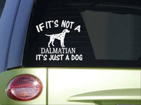 If it's not a Dalmatian *I728* 6x6 inch Sticker dog Decal  ˜