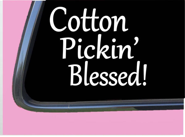 Cotton Pickin' Blessed TP182 vinyl 6" Decal Sticker southern christian