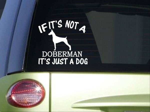 If it's Not a Doberman *I714* 6x6 inch Sticker doberman pinscher decal
