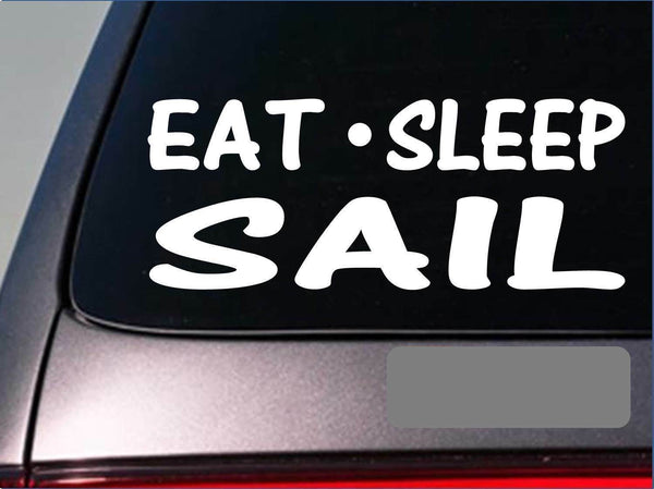 Eat Sleep Sails Sticker *G994* 8" vinyl boat sailboat sailing beach tropics