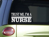 Trust me Nurse *H586* 8 inch Sticker decal nurse rn LPN nursing school