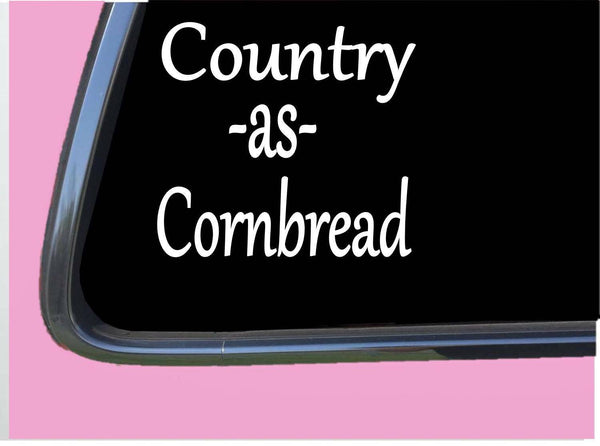 Country as Cornbread TP178 vinyl 6" Decal Sticker southern girl sweet tea