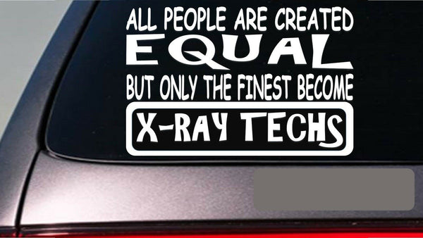 X-ray techs all people equal 6" sticker *E582* x-ray xray film er hospital dr.