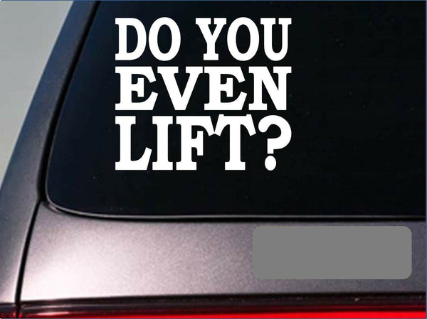 Do you even Lift sticker gym weightlifting car decal window laptop 6" *E207*