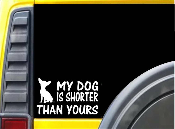 My dog is Shorter K467 6 inch Sticker chihuahua dog decal