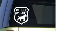 Bully on Duty *I313* 6x6 inch Sticker decal dog american bully pit bull tri