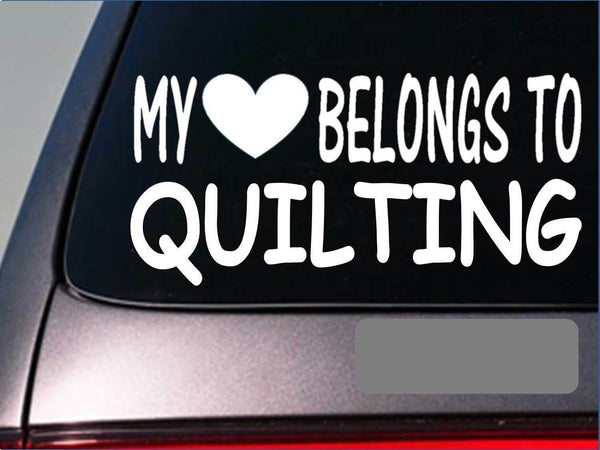 Quilting  My heart belongs Sticker *G553* 8" Vinyl quilt sewing blanket quilter