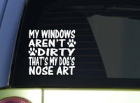 My Windows Aren't Dirty Dog Nose Art *I932* 6x6 Inch sticker dog decal