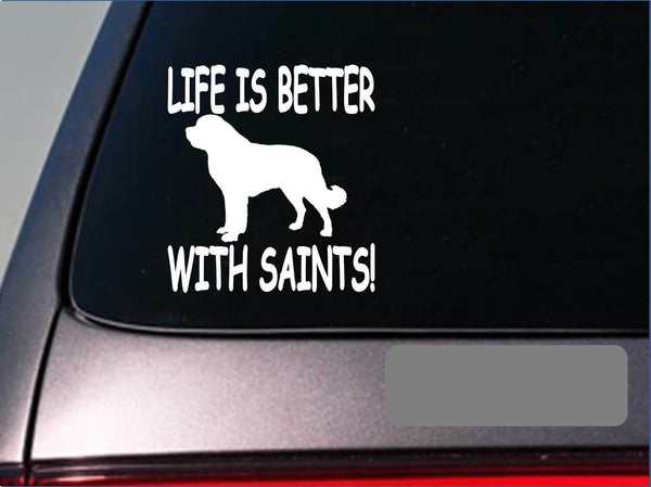Life is better with saints *F418* sticker decal st. bernard saint keg