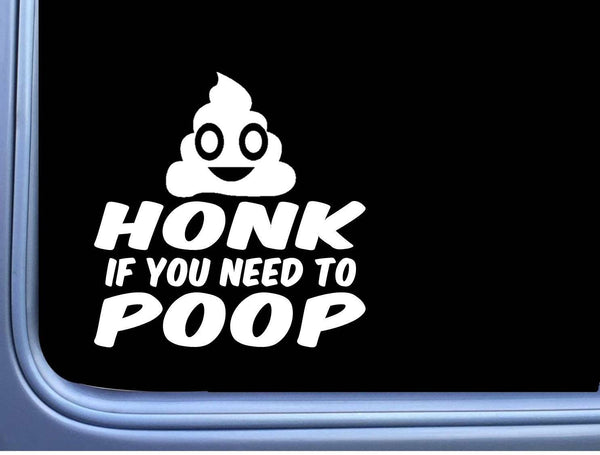Honk if You Need to Poop M384 6 inch Sticker Decal