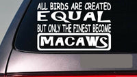 Macaws all people equal 6" sticker *E482* decal vinyl birdcage swing food parrot
