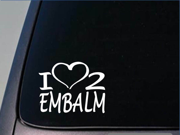 I heart to embalm sticker *H239* 8 inch wide vinyl fluid funeral casket