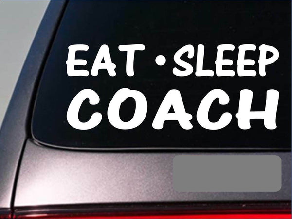 Eat Sleep Coach Sticker *G833* 8" vinyl football basketball soccer cheer tennis