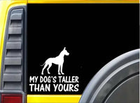 My Dog's Taller Than Yours K474 6 inch Sticker Great Dane dog decal