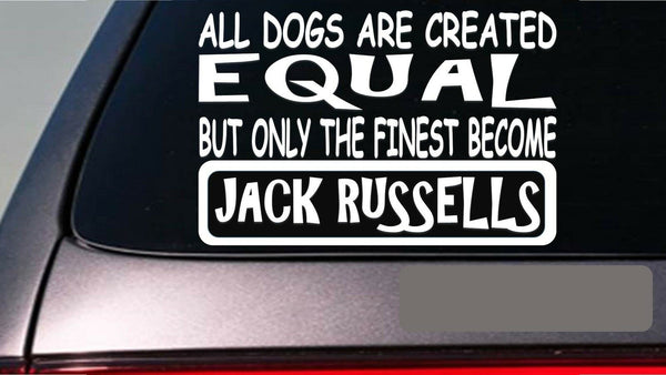 Jack Russells all dogs equal 6" sticker *E541* jrt parson russell terrier gtg