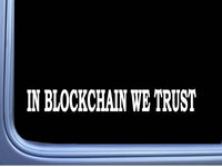 In BlockChain We Trust L693 8" Sticker hold cryptocurrency bitcoin decal