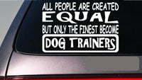 Dog Trainer's all people equal 6" sticker *E511* decal vinyl dog treats books