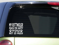 My Rottweiler Makes Me Happy Sitcker *I595* 6x6 inch dog decal