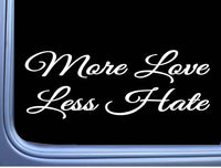 More Love Less Hate Vinyl Decal M434 8" Inch Sticker Jesus God faith hope