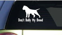 Don't Bully my Breed *I160* 6" Sticker decal pitbull pit bull american bully