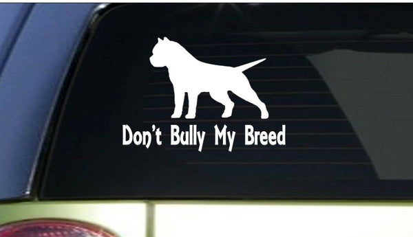 Don't Bully my Breed *I160* 6" Sticker decal pitbull pit bull american bully