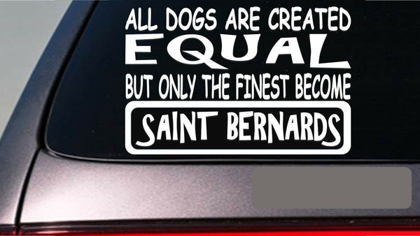 Saint Bernards all dogs equal 6" sticker *E553* dog collar St. bernard leash