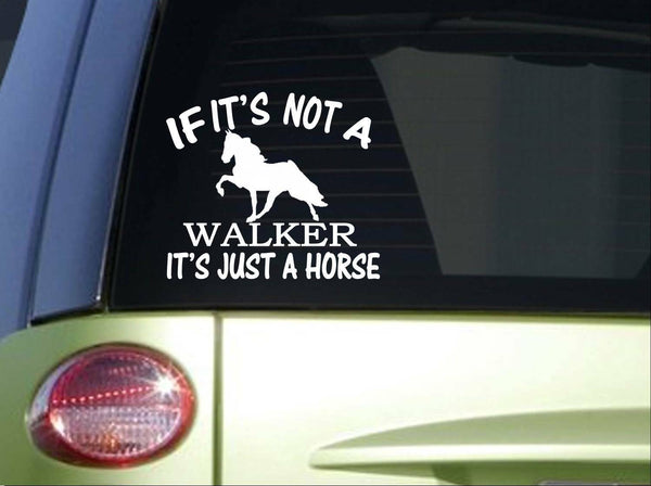If it's Not a Walking Horse *I738* 6x6 inch Sticker decal tn walker