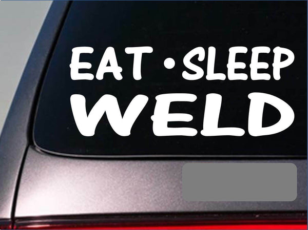 Eat Sleep Weld Sticker *H34* 8" vinyl welding welder mask apron cape