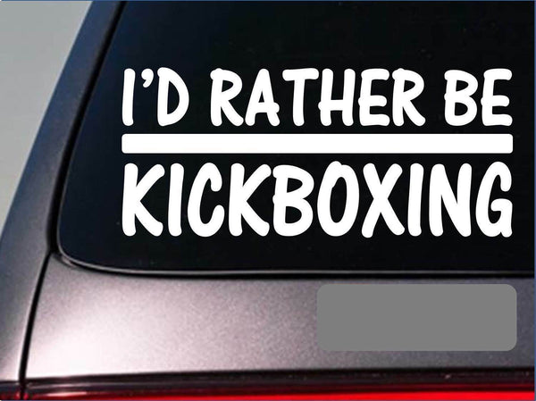 I'd Rather be kickboxing *H701* 8 inch Sticker decal karate boxing gloves tape