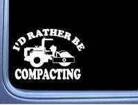 Compactor Sticker Rather Be Compacting OS 225 vinyl 6" Decal Road Roller